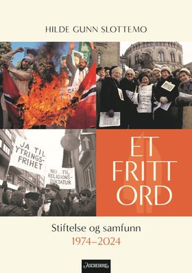 Et fritt ord - stiftelse og samfunn 1974-2024 (ebok) av Hilde Gunn Slottemo