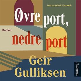 Øvre port, nedre port - roman (lydbok) av Geir Gulliksen