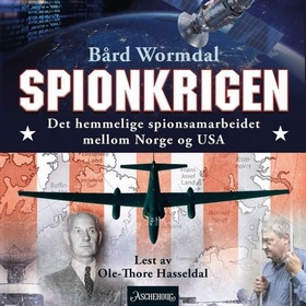 Spionkrigen - det hemmelige spionsamarbeidet mellom Norge og USA (lydbok) av Bård Wormdal