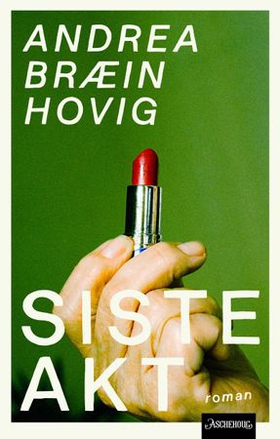 Siste akt - roman (ebok) av Andrea Bræin Hovig