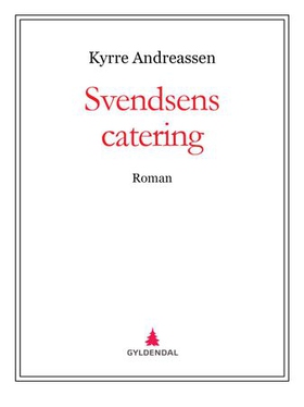 Svendsens catering (ebok) av Kyrre Andreassen