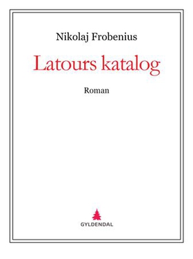 Latours katalog - roman (ebok) av Nikolaj Frobenius