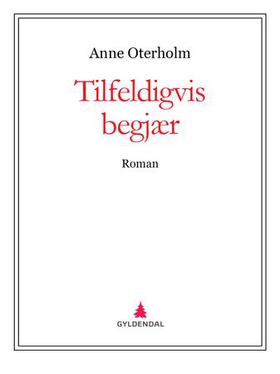 Tilfeldigvis begjær - roman (ebok) av Anne Oterholm