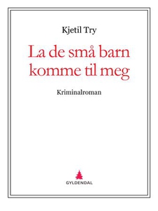 La de små barn komme til meg (ebok) av Kjetil