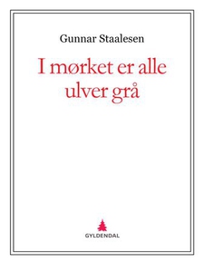 I mørket er alle ulver grå (ebok) av Gunnar S