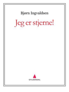 Jeg er stjerne! (ebok) av Bjørn Ingvaldsen