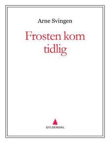 Frosten kom tidlig (ebok) av Arne Svingen