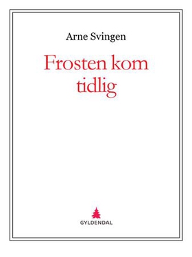 Frosten kom tidlig (ebok) av Arne Svingen