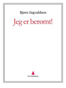 Jeg er berømt! (ebok) av Bjørn Ingvaldsen
