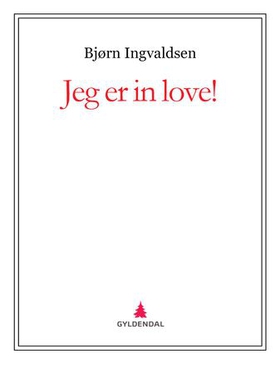 Jeg er in love! (ebok) av Bjørn Ingvaldsen