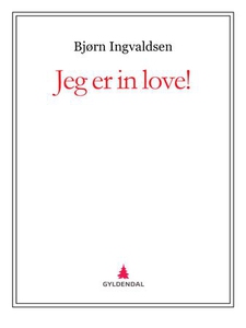 Jeg er in love! (ebok) av Bjørn Ingvaldsen