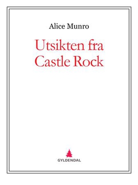 Utsikten fra Castle Rock (ebok) av Alice Munro