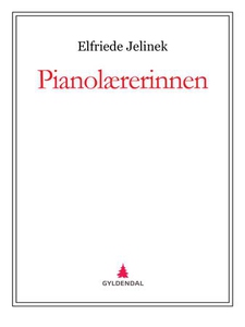 Pianolærerinnen (ebok) av Elfriede Jelinek