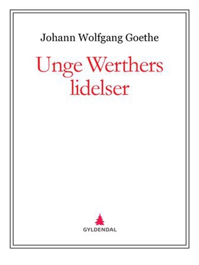 Unge Werthers lidelser (ebok) av Johann Wolfgang von Goethe