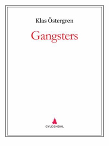 Gangsters (ebok) av Klas Östergren