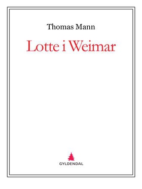 Lotte i Weimar (ebok) av Thomas Mann