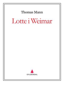 Lotte i Weimar (ebok) av Thomas Mann