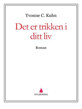 Det er trikken i ditt liv - roman (ebok) av Yvonne C. Kuhn