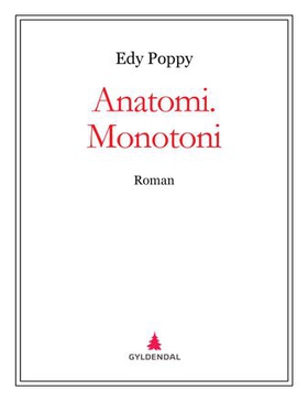 Anatomi. Monotoni - roman (ebok) av Edy Poppy
