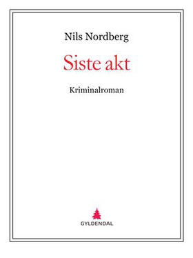 Siste akt - kriminalroman (ebok) av Nils Nordberg