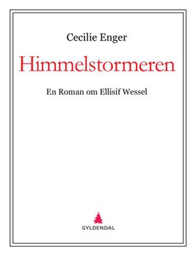 Himmelstormeren - en roman om Ellisif Wessel (ebok) av Cecilie Enger