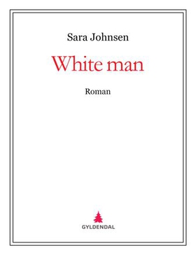 White man - roman (ebok) av Sara Johnsen