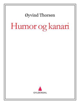 Humor og kanari (ebok) av Øyvind Thorsen