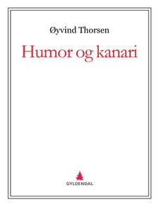 Humor og kanari (ebok) av Øyvind Thorsen