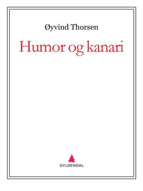 Humor og kanari (ebok) av Øyvind Thorsen