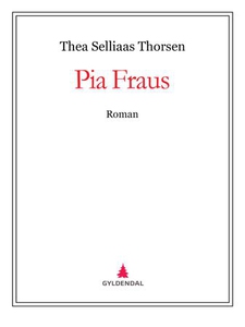 Pia Fraus (ebok) av Thea Selliaas Thorsen