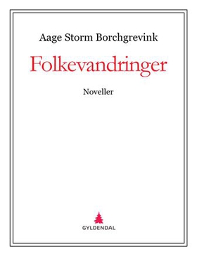 Folkevandringer - noveller (ebok) av Aage Storm Borchgrevink