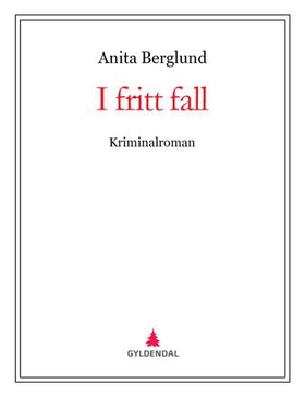 I fritt fall - kriminalroman (ebok) av Anita Berglund