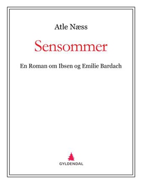 Sensommer - en roman om Ibsen og Emilie Bardach (ebok) av Atle Næss