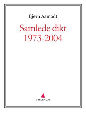 Samlede dikt 1973-2004 (ebok) av Bjørn Aamodt