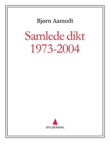 Samlede dikt 1973-2004 (ebok) av Bjørn Aamodt