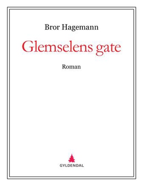 Glemselens gate - roman (ebok) av Bror Hagemann