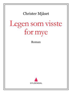 Legen som visste for mye - roman (ebok) av Christer Mjåset