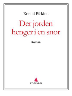 Der jorden henger i en snor - roman (ebok) av Erlend Efskind