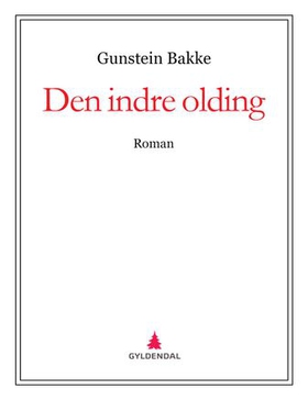 Den indre olding - roman (ebok) av Gunstein Bakke