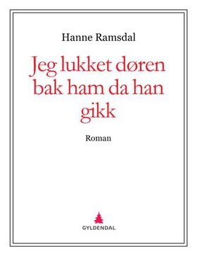 Jeg lukket døren bak ham da han gikk - roman (ebok) av Hanne Ramsdal
