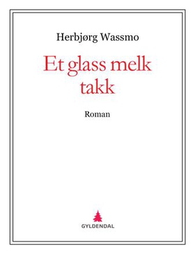 Et glass melk takk (ebok) av Herbjørg Wassmo