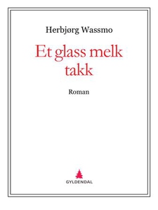 Et glass melk takk (ebok) av Herbjørg Wassmo