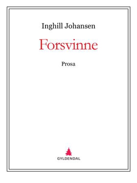 Forsvinne - prosa (ebok) av Inghill Johansen