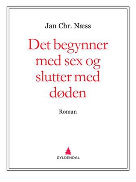 Det begynner med sex og slutter med døden - roman (ebok) av Jan Chr. Næss