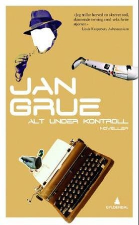 Alt under kontroll (ebok) av Jan Grue