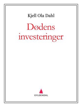 Dødens investeringer (ebok) av Kjell Ola Dahl