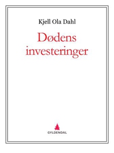 Dødens investeringer (ebok) av Kjell Ola Dahl