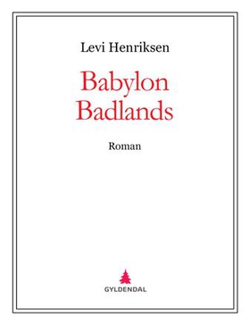 Babylon Badlands - roman (ebok) av Levi Henriksen