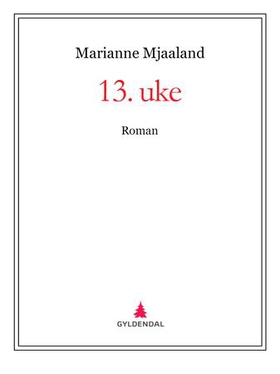 13. uke - roman (ebok) av Marianne Mjaaland