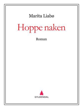Hoppe naken - roman (ebok) av Marita Liabø